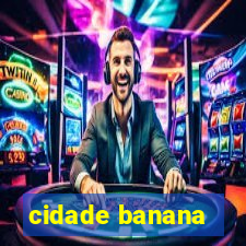 cidade banana