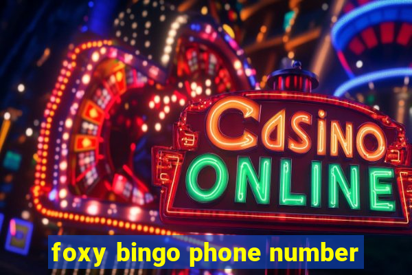 foxy bingo phone number