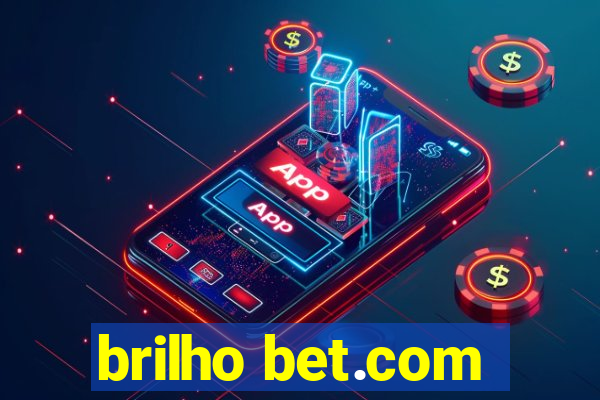 brilho bet.com