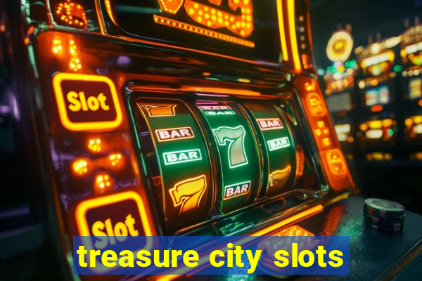 treasure city slots