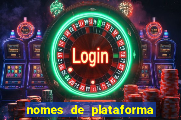 nomes de plataforma de jogos slots