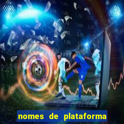 nomes de plataforma de jogos slots