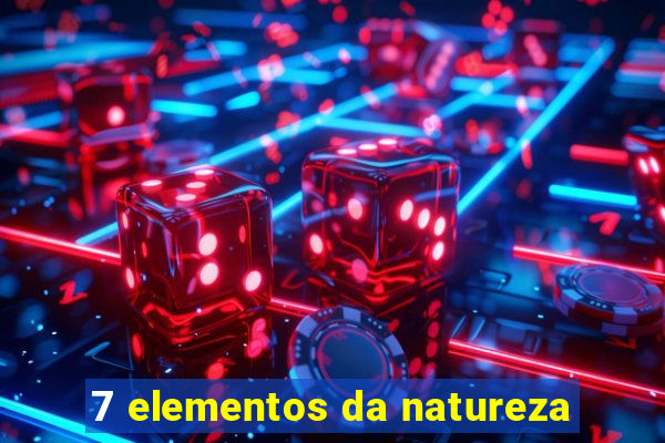 7 elementos da natureza