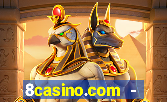 8casino.com - ca莽a-n铆queis online cassino