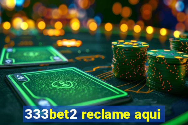 333bet2 reclame aqui