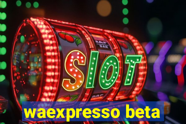 waexpresso beta