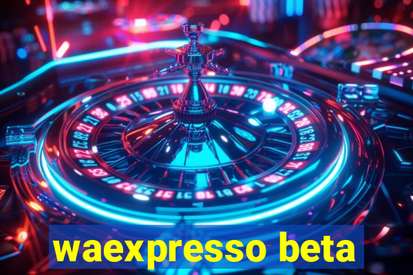 waexpresso beta