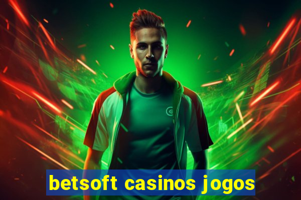 betsoft casinos jogos