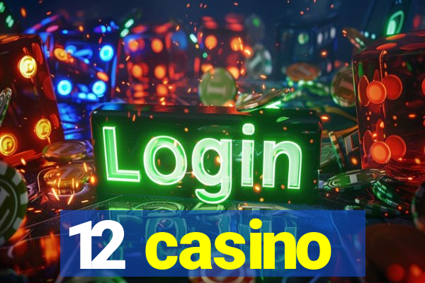 12 casino