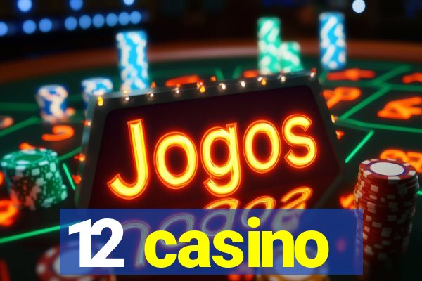 12 casino