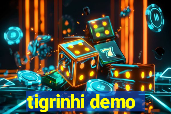 tigrinhi demo