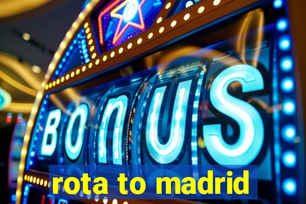 rota to madrid