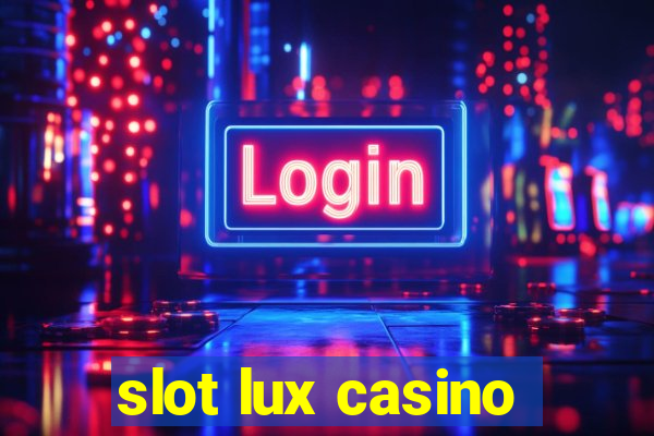 slot lux casino