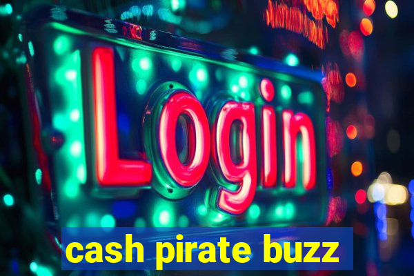 cash pirate buzz