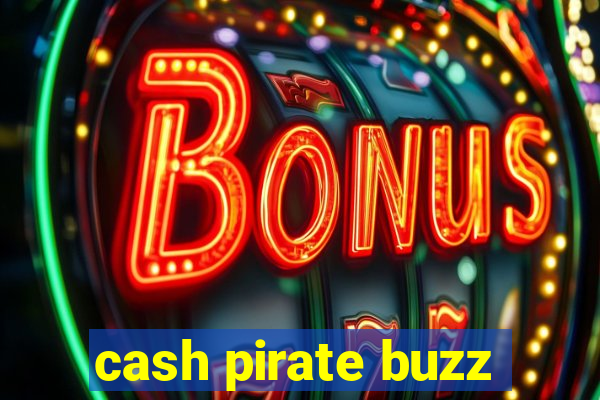 cash pirate buzz