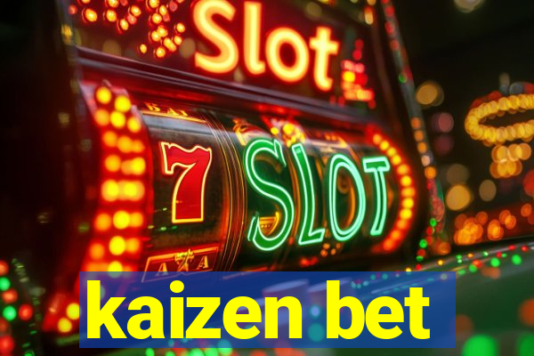 kaizen bet