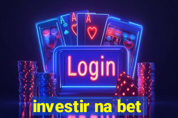 investir na bet