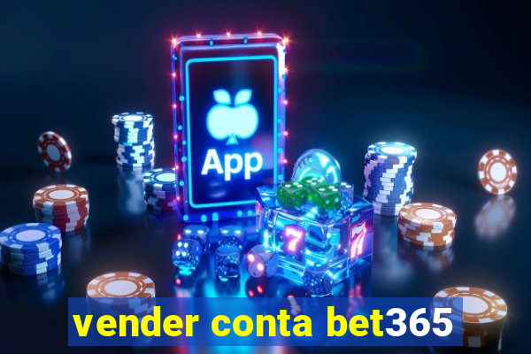 vender conta bet365