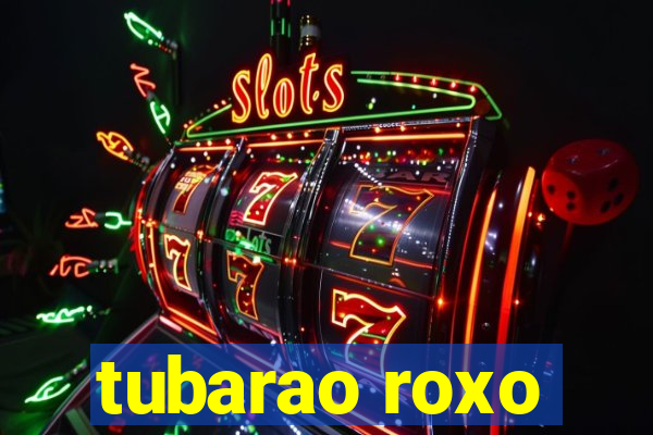 tubarao roxo